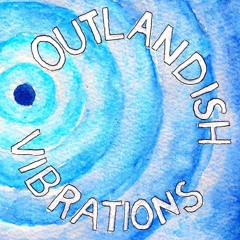 Outlandish Vibrations