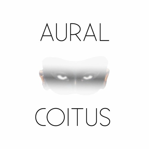 Stream Aural Coitus music | Listen to songs, albums, playlists for free on SoundCloud Aural Coitus