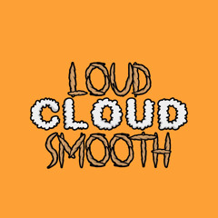 Loud Cloud Smooth