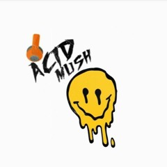 ACID MUSH DJS - LIVE SETS 2