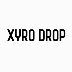 XYRO DROP