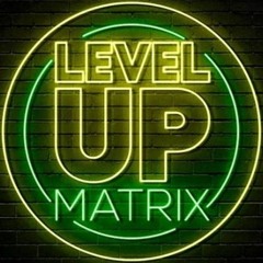 Level Up Matrix