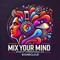 Mix Your Mind