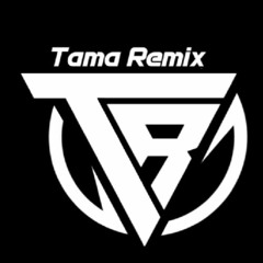 TAMA REMIX [ACCOUNT ACTIVE]