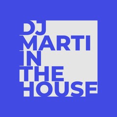 DJMartiInTheHouse