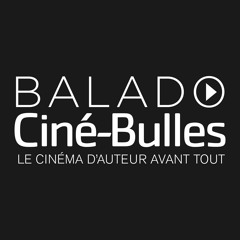 Le Balado de Ciné-Bulles