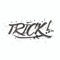 TRICK