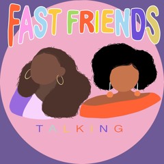 Fast Friends Talking