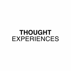 Thought Experiences