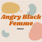 Angry Black Femme Podcast