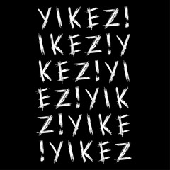 YIKEZ!