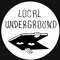 LOCAL UNDERGROUND