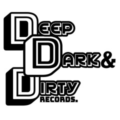 Deep, Dark & Dirty Records.