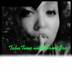 Tabu Time with Sami Jae