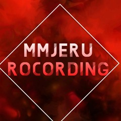 MMJERU RECORDING