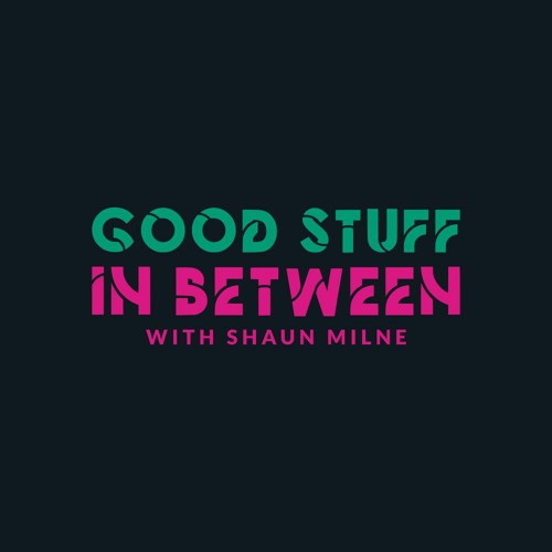 Stream Good Stuff In Between podcast music | Listen to songs, albums ...