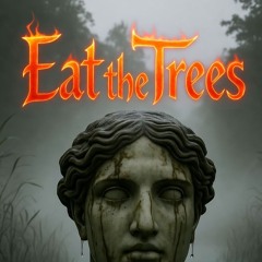 Eat the Trees