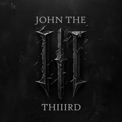 JOHN THE THIIIRD