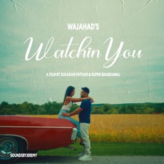 Watchin' You | WAJAHAD| SoundsbyJeremy | Latest Punjabi Songs 2025