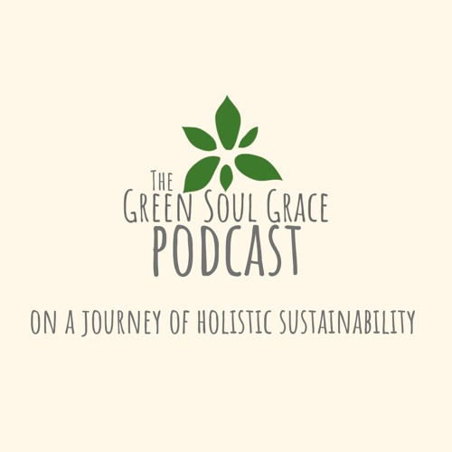 Stream The Green Soul Grace Podcast music Listen to songs, albums