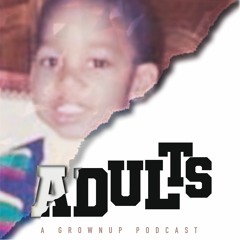 Adults| A Grownup Podcast