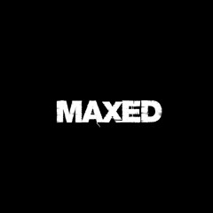 maxed