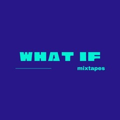 What If Mixtapes