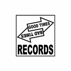 Good Times / Bad Times Records