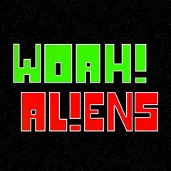 Woah! Aliens