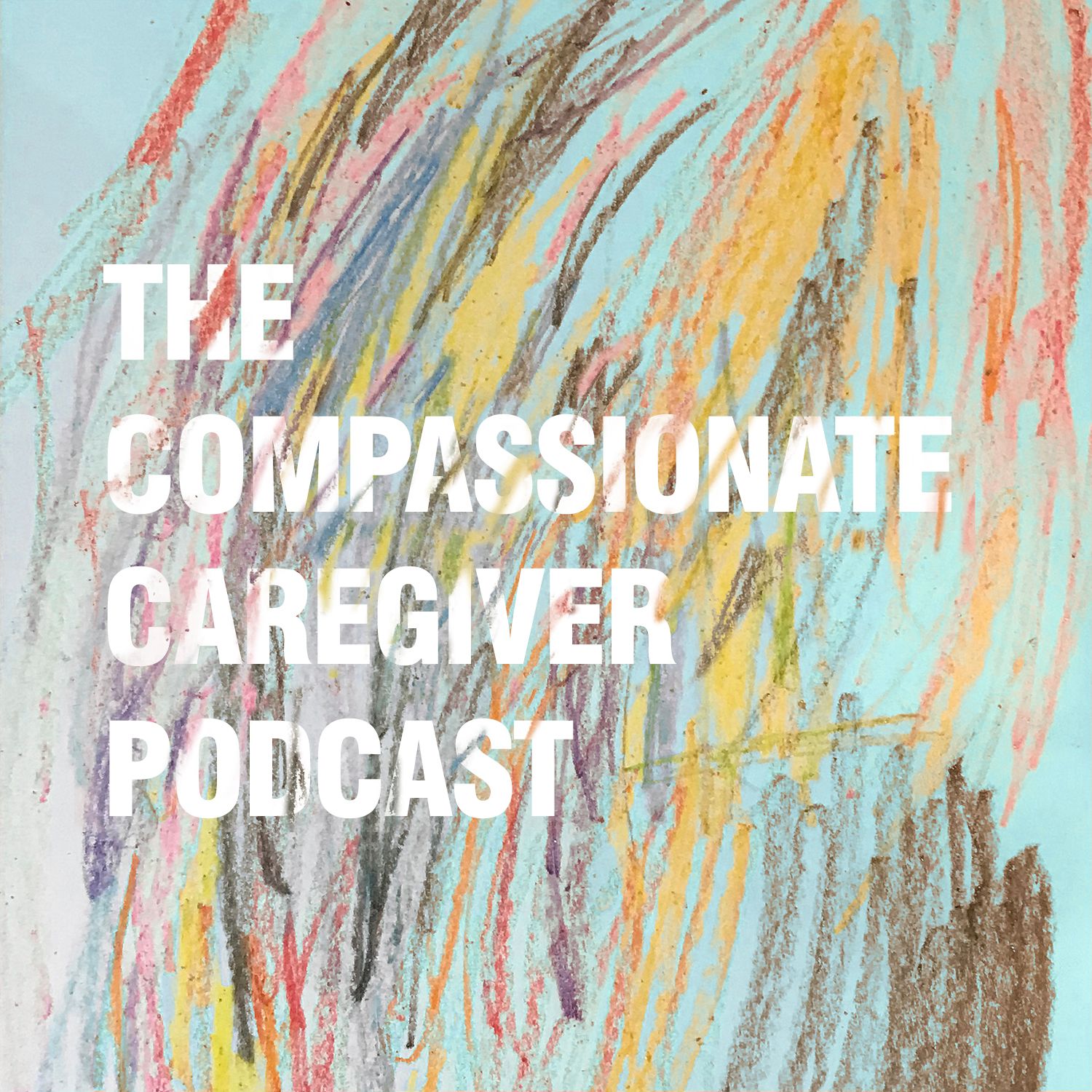 The Compassionate Caregiver Podcast