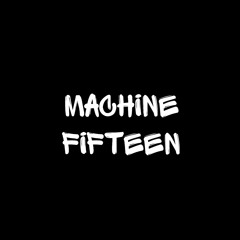 Machine Fifteen