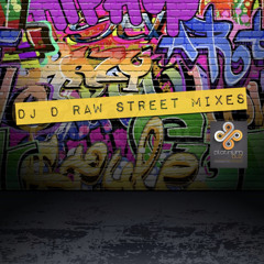 DJ D RAW STREET MIXES