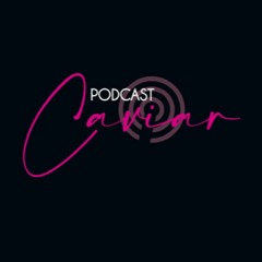 Podcast Caviar