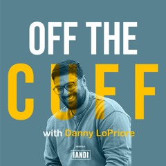 Off The Cuff with Danny LoPriore
