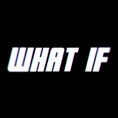 WHAT IF - Disclosed Fluctuations (MASHUP)