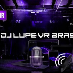 DJ lupe vr Brasil