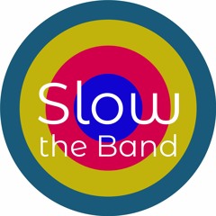 Slow the Band