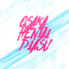 OSAKA HENTAI DIASU
