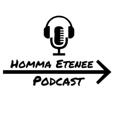 Homma Etenee Podcast
