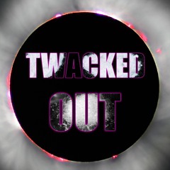 TWACKED OUT