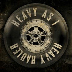 HEAVY AS I