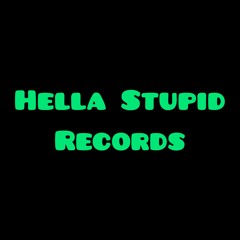 Hella Stupid Records