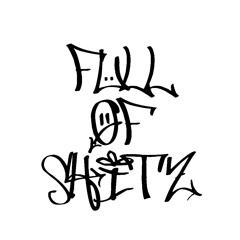 FULL OF SHITZ