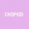 CHOPKID