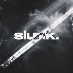 slunk.