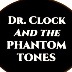 Dr. Clock and the Phantom Tones