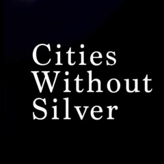 Cities Without Silver