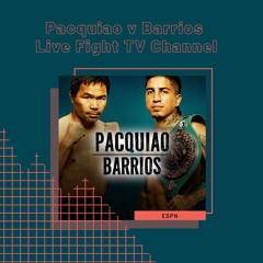Pacquiao vs Barrios Live Stream, Time & TV Info