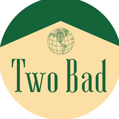 Two Bad