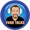 Evan Talks